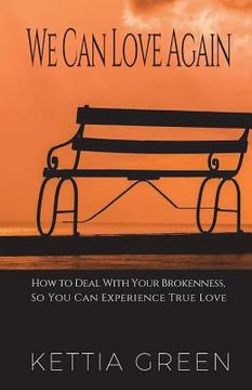 portada We Can Love Again: How to Deal with Your Brokenness So You Can Expeirence True Love (en Inglés)