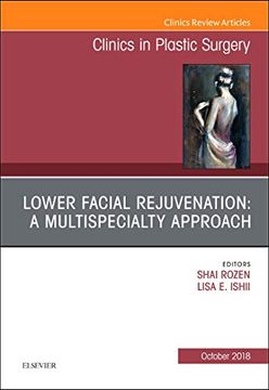 portada Lower Facial Rejuvenation: A Multispecialty Approach, an Issue of Clinics in Plastic Surgery, 1e (The Clinics: Surgery) (en Inglés)