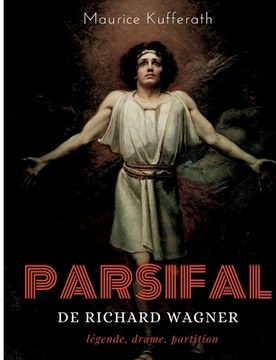 portada Parsifal, de Richard Wagner: légende, drame, partition: une analyse dramaturgique de l'opéra de Wagner