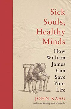 portada Sick Souls, Healthy Minds: How William James can Save Your Life (en Inglés)