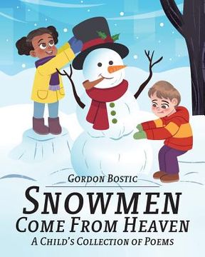 portada Snowmen Come from Heaven: A Child's Collection of Poems (in English)