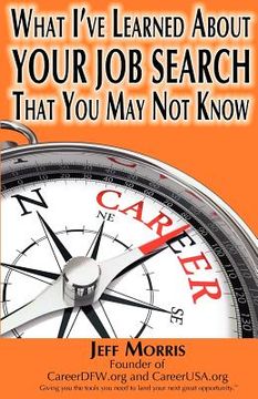 portada your job search: what i've learned about your job search that you may not know (en Inglés)