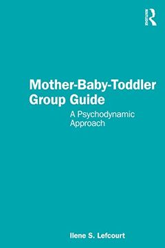 portada Mother-Baby-Toddler Group Guide: A Psychodynamic Approach (en Inglés)