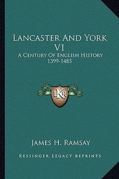 portada lancaster and york v1: a century of english history 1399-1485