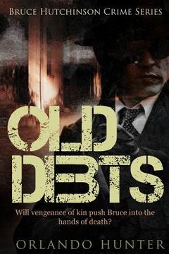 portada Thriller: Mystery: Old Debts: (detective, murder, suspense, action, amateur fbi police private investigator noir mob dark distur (en Inglés)