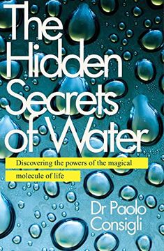 portada The Hidden Secrets of Water: Discovering the Powers of the Magical Molecule of Life 