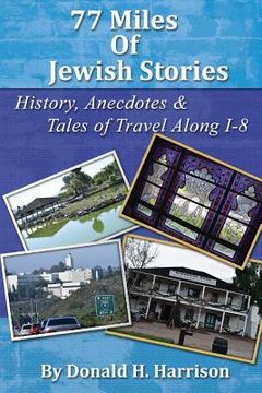 portada 77 Miles of Jewish Stories: History, Anecdotes & Tales of Travel Along I-8 (en Inglés)