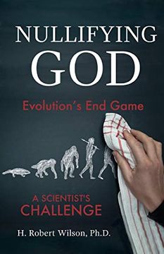 portada Nullifying God: Evolution’S end Game, a Scientist’S Challenge (en Inglés)