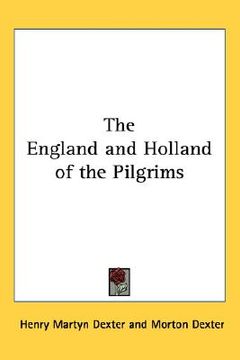 portada the england and holland of the pilgrims (en Inglés)
