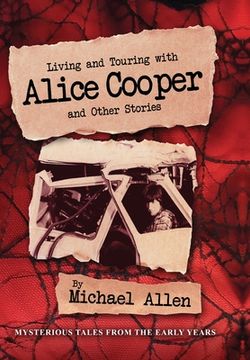 portada Living and Touring with Alice Cooper and Other Stories (en Inglés)