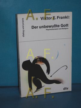 portada Der Unbewusste Gott: Psychotherapie und Religion dtv , 35058: Dialog und Praxis (in German)