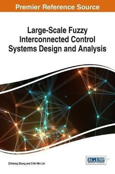 portada Large-Scale Fuzzy Interconnected Control Systems Design and Analysis (Advances in Systems Analysis, Software Engineering, and High Performance Computing)
