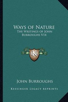 portada ways of nature: the writings of john burroughs v14 (en Inglés)