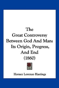 portada the great controversy between god and man: its origin, progress, and end (1860) (in English)