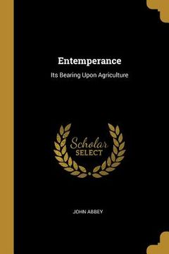 portada Entemperance: Its Bearing Upon Agriculture (en Inglés)