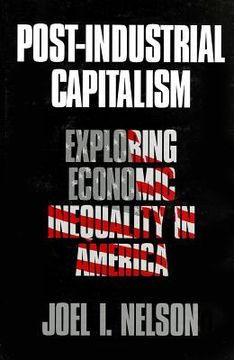 portada post-industrial capitalism: exploring economic inequality in america