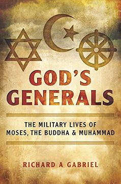 portada God's Generals: The Military Lives of Moses, the Buddha, and Muhammad (in English)