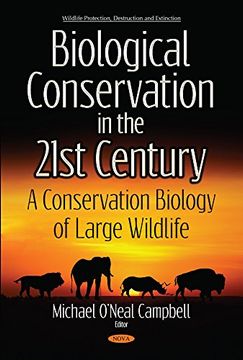 portada Biological Conservation in the 21st Century: A Conservation Biology of Large Wildlife (Wildlife Protection, Destruction and Extinction)
