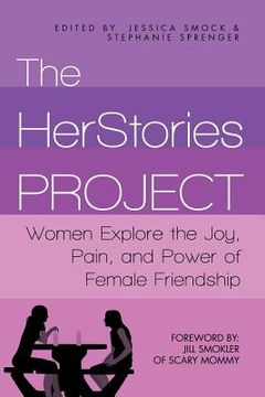portada The HerStories Project: Women Explore the Joy, Pain, and Power of Female Friendship (en Inglés)