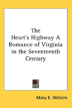 portada the heart's highway a romance of virginia in the seventeenth century