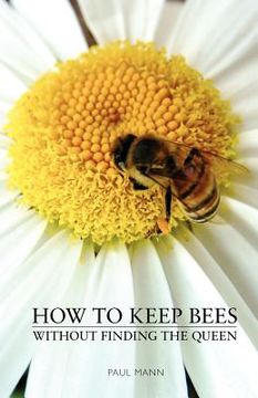portada how to keep bees, without finding the queen (en Inglés)