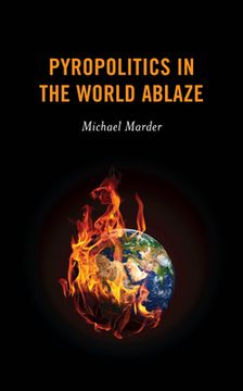 portada Pyropolitics in the World Ablaze (en Inglés)