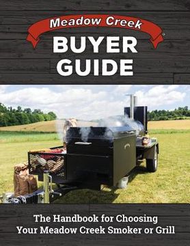 portada Meadow Creek Buyer Guide: The Handbook for Choosing Your Meadow Creek Smoker or Grill (en Inglés)