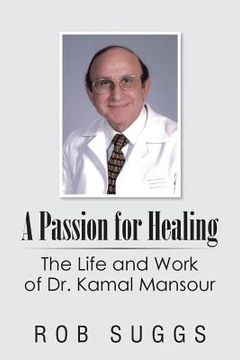 portada A Passion for Healing: The Life and Work of Dr. Kamal Mansour (en Inglés)