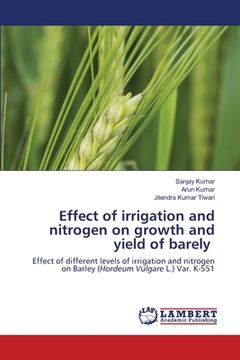 portada Effect of irrigation and nitrogen on growth and yield of barely (in English)