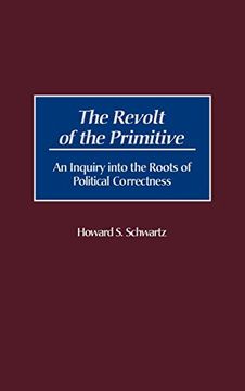 portada The Revolt of the Primitive: An Inquiry Into the Roots of Political Correctness 