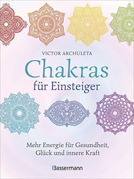 portada Chakras für Einsteiger - Mehr Energie für Gesundheit, Glück und Innere Kraft: Das gut Verständliche Praxisbuch zur Chakraheilung: Mit Yoga,. Achtsamkeit zu Ganzheitlichem Wohlbefinden (in German)