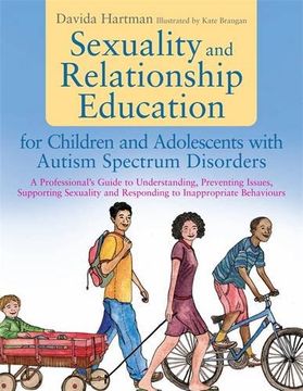 portada Sexuality and Relationship Education for Children and Adolescents with Autism Spectrum Disorders: A Professional's Guide to Understanding, Preventing
