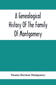portada A Genealogical History Of The Family Of Montgomery; Including The Montgomery Pedigree (en Inglés)