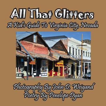 portada All That Glitters---A Kid's Guide To Virginia City, Nevada (en Inglés)