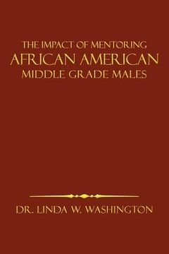 portada the impact of mentoring african american middle grade males (en Inglés)