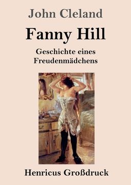 portada Fanny Hill oder Geschichte eines Freudenmädchens (Großdruck) (en Alemán)