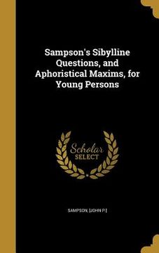 portada Sampson's Sibylline Questions, and Aphoristical Maxims, for Young Persons (en Inglés)