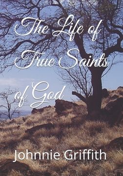 portada The Life of True Saints of God (en Inglés)