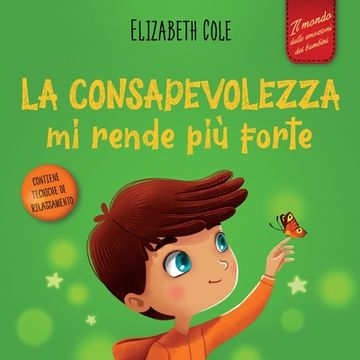 portada La consapevolezza mi rende più forte: Libro illustrato sulla mindfulness per ritrovare la calma, restare concentrati e superare l'ansia (Il mondo dell (in Italian)