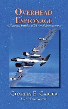 portada Overhead Espionage: A Historical Snapshot of US Aerial Reconnaissance (en Inglés)