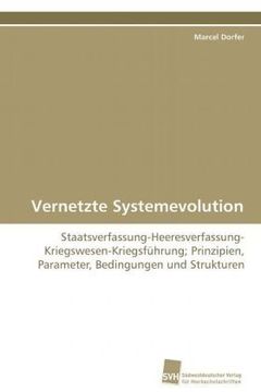 portada Vernetzte Systemevolution: Staatsverfassung-Heeresverfassung-Kriegswesen-Kriegsführung; Prinzipien, Parameter, Bedingungen und Strukturen