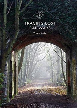 portada Tracing Lost Railways (Shire Library) (en Inglés)
