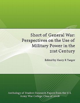portada short of general war: perspectives on the use of military power in the 21st century (en Inglés)