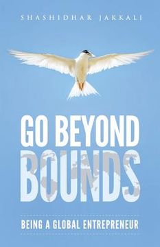 portada Go Beyond Bounds: Being A Global Entrepreneur (en Inglés)