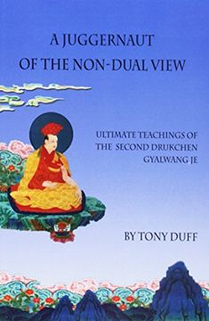 portada Juggernaut of the Non-Dual View: Ultimate Teachings of the Second Drukchen, Gyalwang je (Paperback)