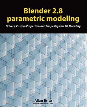 portada Blender 2. 8 Parametric Modeling: Drivers, Custom Properties, and Shape Keys for 3d Modeling 