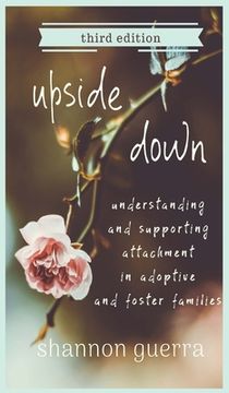 portada Upside Down: Understanding and Supporting Attachment in Adoptive and Foster Families (en Inglés)