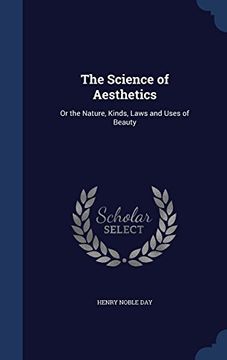 portada The Science of Aesthetics: Or the Nature, Kinds, Laws and Uses of Beauty