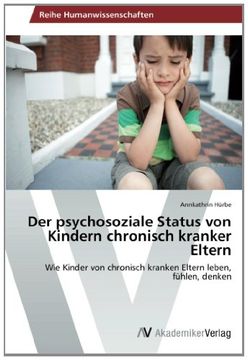 portada Der psychosoziale Status von Kindern chronisch kranker Eltern: Wie Kinder von chronisch kranken Eltern leben, fühlen, denken