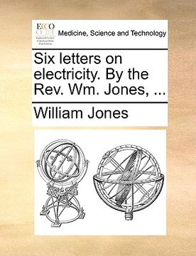 portada six letters on electricity. by the rev. wm. jones, ...